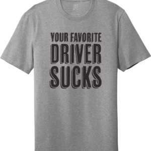 Your-favorite-driver-sucks-light-grey-unisex-shirt